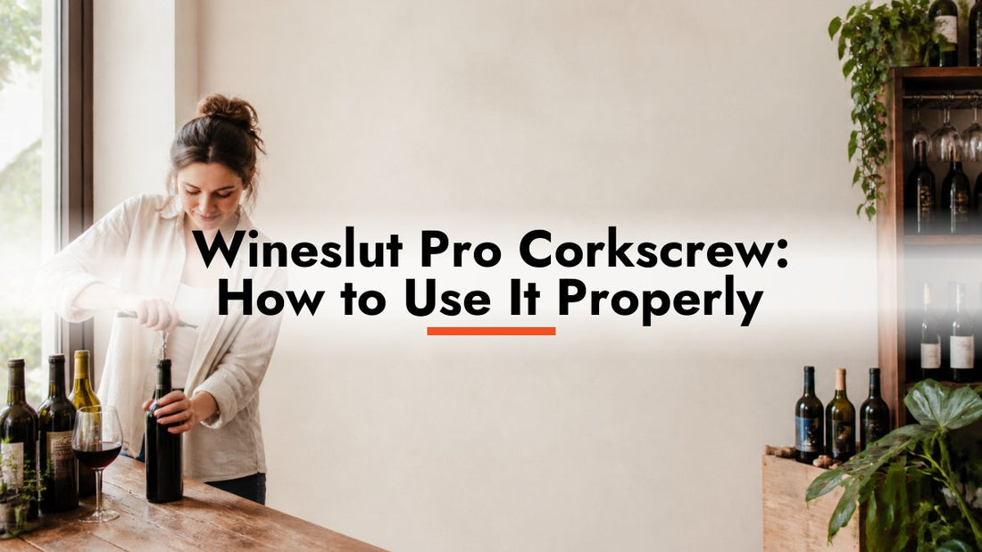 Wineslut Pro Corkscrew: How to Use It Properly